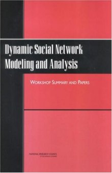 Dynamic Social Network Modeling and Analysis: Workshop Summary and Papers