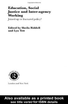 Education, Social Justice and Inter-Agency Working: Joined Up or Fractured Policy (Routledge Research in Education Series, 4)