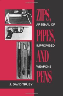 Zips, Pipes, And Pens - Arsenal Of Improvised Weapons