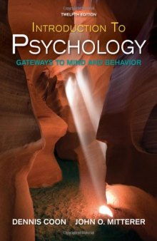 Introduction to Psychology: Gateways to Mind and Behavior , Twelfth Edition (with Concept Maps and Reviews)  