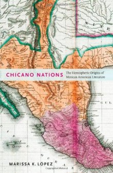 Chicano Nations: The Hemispheric Origins of Mexican American Literature  