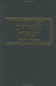 The Test of War: Inside Britain 1939-1945 (Warfare and History)