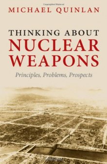 Thinking About Nuclear Weapons: Principles, Problems, Prospects