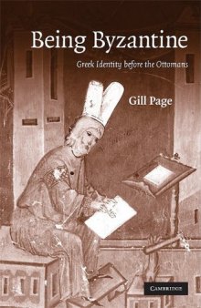 Being Byzantine: Greek Identity Before the Ottomans, 1200-1420