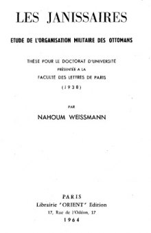 Les Janissaires. Etude sur l'organisation militaire des Ottomans