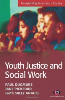 Youth Justice And Social Work (Transforming Social Work Practice)