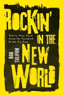 Rockin' in the New World: Taking Your Band from the Basement to the Big Time