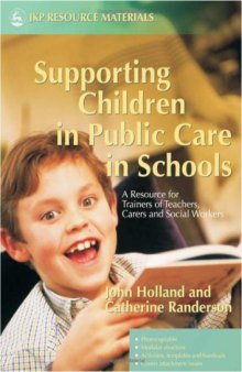 Supporting Children in Public Care in Schools: A Resource for Trainers of Teachers, Carers And Social Workers