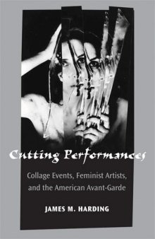 Cutting Performances: Collage Events, Feminist Artists, and the American Avant-Garde