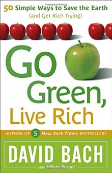 Go green, live rich: 50 simple ways to save the Earth and get rich trying