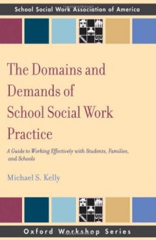The Domains and Demands of School Social Work Practice: A Guide to Working Effectively with Students, Families and Schools (Oxford Workshop)
