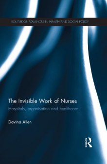 The Invisible Work of Nurses: Hospitals, Organisation and Healthcare