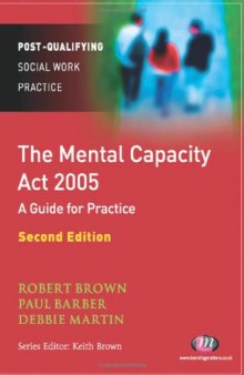 The Mental Capacity Act 2005: A Guide for Practice (Post-Qualifying Social Work Practice), 2nd Edtion