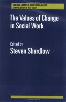 The Values of Change in Social Work (Tavistock Library of Social Work Practice)