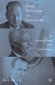 From Manager to Visionary: The Secretary-General of the United Nations