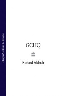 GCHQ: the uncensored story of Britain's most secret intelligence agency