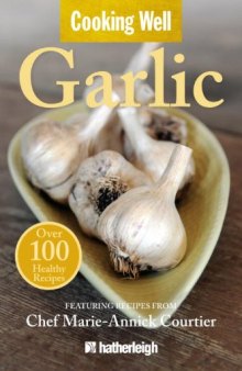Cooking Well: Garlic: Over 100 Healthy Recipes