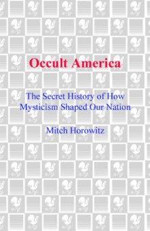 Occult America: The Secret History of How Mysticism Shaped Our Nation   