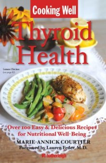 Cooking Well: Thyroid Health: Over 100 Easy & Delicious Recipes for Nutritional Well-Being