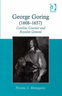 George Goring (1608-1657): Caroline Courtier and Royalist General