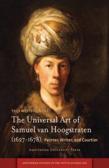 The universal art of Samuel van Hoogstraten : painter, writer, and courtier