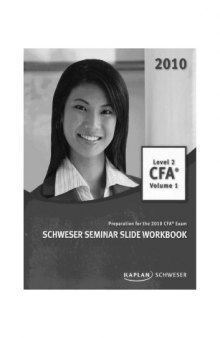 CFA Level 2 Schweser Seminar Slide Workbook Volume 1 for the 2010 CFA Exam