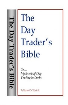 The Day Trader's Bible - Or My Secret In Day Trading Of Stocks