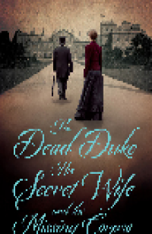 The Dead Duke, His Secret Wife and the Missing Corpse. An Extraordinary Edwardian Case of Deception and Intrigue
