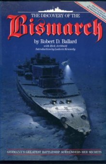 The Discovery of the Bismarck. Germany's Greatest Battleship Surrenders Her Secrets