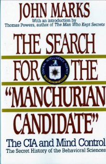 The Search for the "Manchurian Candidate": The CIA and Mind Control: The Secret History of the Behavioral Sciences