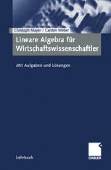 Lineare Algebra für Wirtschaftswissenschaftler: Mit Aufgaben und Lösungen