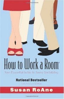 How to Work a Room: Your Essential Guide to Savvy Socializing