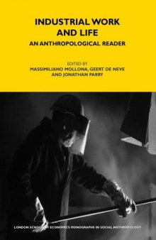 Industrial Work and Life: An Anthropological Reader (London School of Economics Monographs on Social Anthropology)