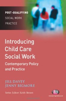 Introducing Child Care Social Work: Contemporary Policy and Practice (Post-Qualifying Social Work Practice)