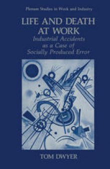 Life and Death at Work: Industrial Accidents as a Case of Socially Produced Error