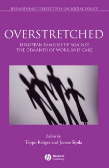 Overstretched: European Families Up Against the Demands of Work and Care (Broadening Perspectives in Social Policy)