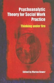 Psychoanalytic theory for social work practice: thinking under fire