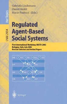 Regulated Agent-Based Social Systems: First International Workshop: Rasta 2002, Bologna, Italy, July 16, 2002: Revised Selected and Invited Papers