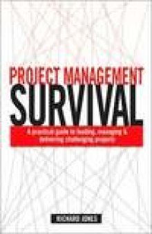 Project Management Survival: A Practical Guide to Managing & Delivering Challenging Projects