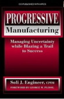 Progressive Manufacturing. Managing Uncertainty While Blazing a Trail to Success