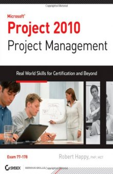 Project 2010 Project Management: Real World Skills for Certification and Beyond (Exam 77-178)