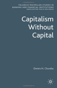 Capitalism Without Capital (Palgrave Macmillan Studies in Banking and Financial Institutions)