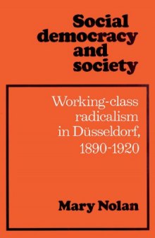 Social democracy and society - Working-class radicalism in Düsseldorf, 1890-1920