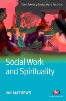 Social Work and Spirituality (Transforming Social Work Practice)