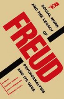 Social Work and the Legacy of Freud: Psychoanalysis and its Uses