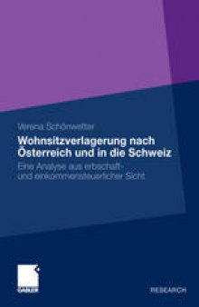 Wohnsitzverlagerung nach Österreich und in die Schweiz: Eine Analyse aus erbschaftund einkommensteuerlicher Sicht