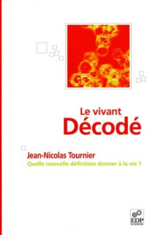 Le vivant décodé : Quelle nouvelle définition donner à la vie ?  French