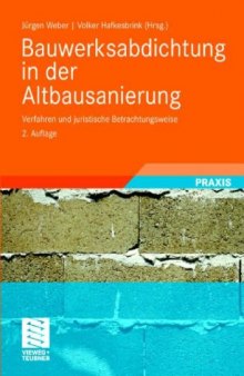 Bauwerksabdichtung in der Altbausanierung. Verfahren und juristische Betrachtungsweise, 1.Auflage  GERMAN