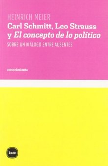 Carl Schmitt, Leo Strauss y El concepto de lo político. Sobre un diálogo entre ausentes