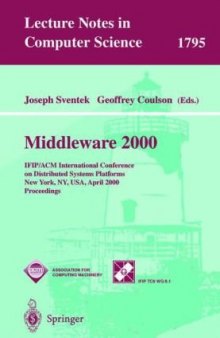 Middleware 2000: IFIP/ACM International Conference on Distributed Systems Platforms and Open Distributed Processing New York, NY, USA, April 4–7, 2000 Proceedings